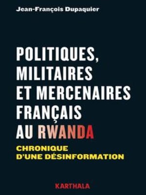cover image of Politiques, militaires et mercenaires français au Rwanda